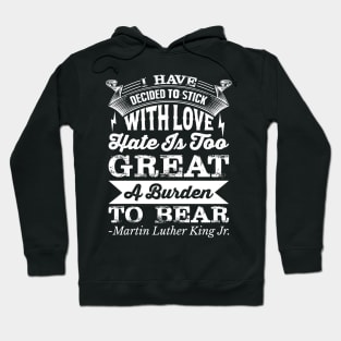 I Have Decided To Stick with love, MLK, Black History Hoodie